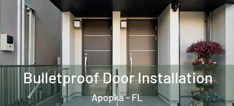 Bulletproof Door Installation Apopka - FL