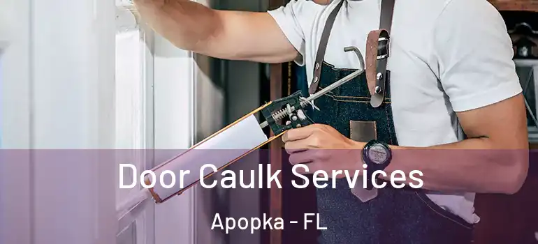 Door Caulk Services Apopka - FL