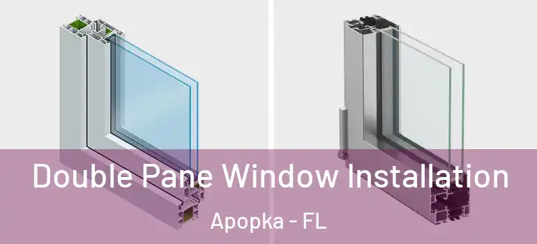 Double Pane Window Installation Apopka - FL