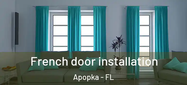 French door installation Apopka - FL