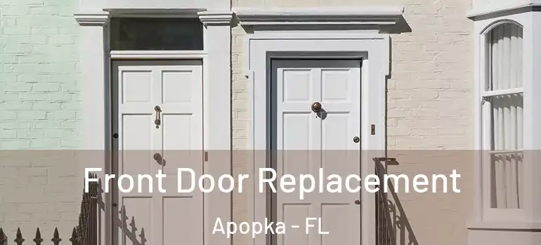 Front Door Replacement Apopka - FL