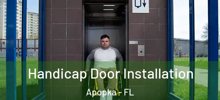 Handicap Door Installation Apopka - FL