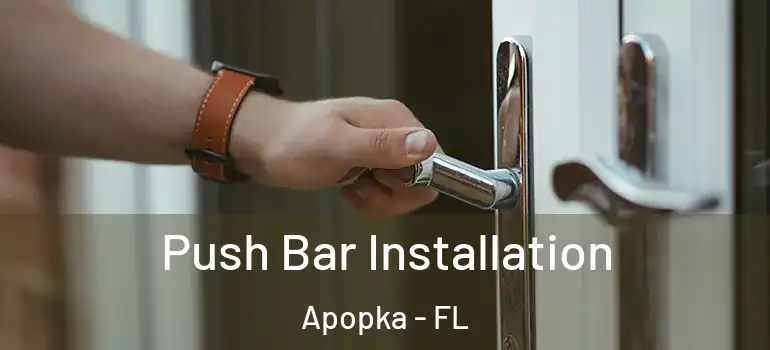 Push Bar Installation Apopka - FL