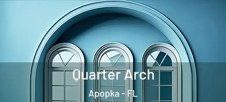 Quarter Arch Apopka - FL
