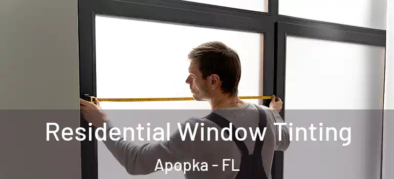 Residential Window Tinting Apopka - FL