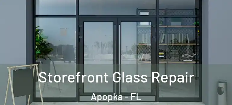 Storefront Glass Repair Apopka - FL
