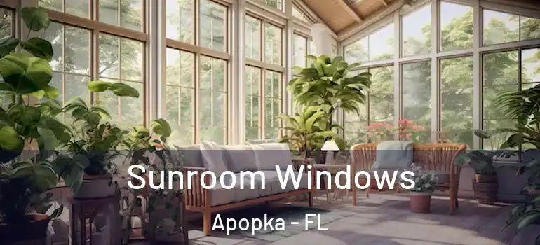 Sunroom Windows Apopka - FL