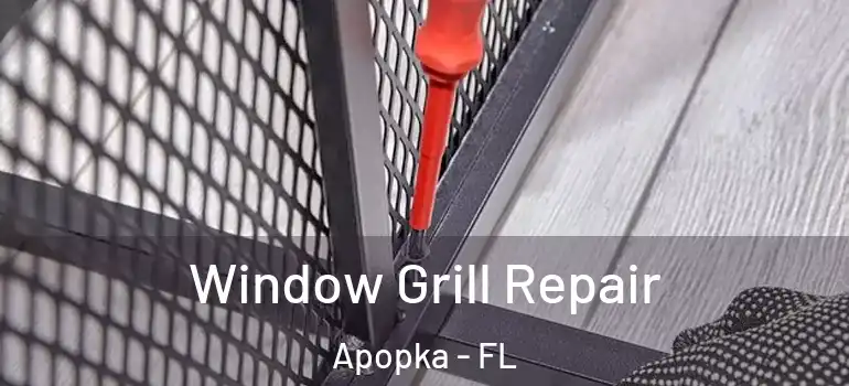 Window Grill Repair Apopka - FL